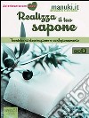 Realizza il tuo sapone. E-book. Formato EPUB ebook di Manuela Cecchetti