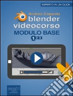 Blender. Videocorso. Modulo base. E-book. Formato Mobipocket ebook