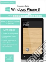 Windows Phone 8: corso di programmazione pratico. E-book. Formato EPUB ebook