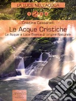 Le Acque CristicheLe Acque a Luce Bianca di origine naturale. E-book. Formato Mobipocket ebook