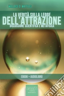 La verità sulla Legge dell’Attrazione. Audiolibro. Download MP3 ebook di Wallace Wattles