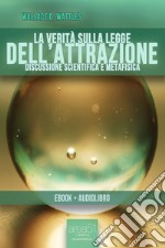 La verità sulla Legge dell’Attrazione. Audiolibro. Download MP3 ebook