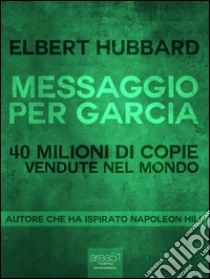 Messaggio per Garcia. E-book. Formato EPUB ebook di Elbert Hubbard