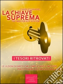 La chiave suprema. I tesori ritrovati. E-book. Formato Mobipocket ebook di Charles Haanel