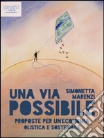 Una via possibile: Proposte per un’economia olistica e sostenibile. E-book. Formato EPUB ebook