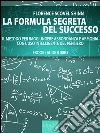 La formula segreta del successo. E-book. Formato EPUB ebook di Florence Scovel Shinn