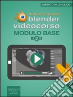 Blender. Videocorso. Modulo base. E-book. Formato Mobipocket ebook