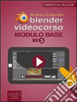 Blender. Videocorso. Modulo base. E-book. Formato Mobipocket ebook