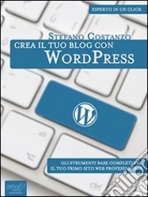 Crea il tuo blog con WordPress. E-book. Formato EPUB ebook di Stefano Costanzo