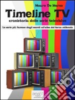 Timeline TV: Cronistoria delle serie televisive. E-book. Formato EPUB ebook