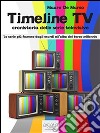 Timeline TV: Cronistoria delle serie televisive. E-book. Formato EPUB ebook di Mauro De Marco