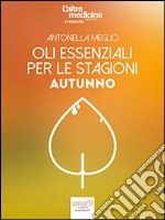 Oli essenziali per le stagioni: Autunno. E-book. Formato EPUB ebook