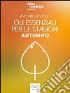 Oli essenziali per le stagioni: Autunno. E-book. Formato EPUB ebook