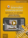 Blender Videocorso. Modulo Base volume unico: (Lezioni 1-3). E-book. Formato EPUB ebook