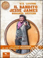 Il bandito Jesse James: Romanzo western. E-book. Formato Mobipocket