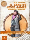 Il bandito Jesse James: Romanzo western. E-book. Formato EPUB ebook di W.B. Lawson