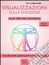 Visualizzazioni sulle emozioni: Amore, Gioia, Paura, Attaccamento. E-book. Formato Mobipocket ebook di Gianna Marchesini