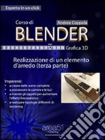 Corso di Blender Grafica 3D. Livello 12: Livello 12. Realizzazione di un elemento d’arredo (terza parte). E-book. Formato EPUB ebook