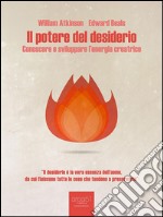 Il potere del desiderio: Conoscere e sviluppare l’energia creatrice. E-book. Formato Mobipocket