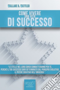 Come vivere una vita di successo. Audiolibro. Download MP3 ebook di Wallace Wattles