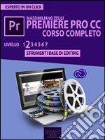 Premiere Pro CC Corso Completo. Livello 2: Strumenti base di editing. E-book. Formato EPUB ebook