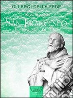 San Francesco: Il giullare di Dio. E-book. Formato EPUB ebook