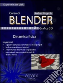 Corso di Blender - Grafica 3D. Livello 14: Dinamica fisica. E-book. Formato EPUB ebook di Andrea Coppola