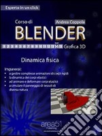 Corso di Blender - Grafica 3D. Livello 14: Dinamica fisica. E-book. Formato EPUB ebook