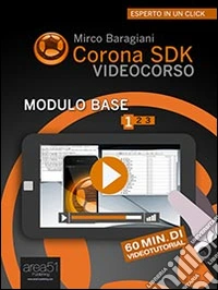 Corona SDK Videocorso. Modulo Base – Lezione 1. E-book. Formato EPUB ebook