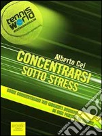 Concentrarsi sotto stress: Come concentrarsi nei momenti decisivi di una partita di tennis. E-book. Formato EPUB ebook