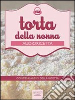 Audioricetta: la torta della nonna: Ricetta guidata. E-book. Formato EPUB ebook