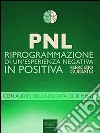 PNL. Riprogrammazione di un’esperienza negativa in positiva: Esercizio guidato. E-book. Formato EPUB ebook