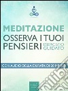 Meditazione. Osserva i tuoi pensieri: Esercizio guidato. E-book. Formato EPUB ebook