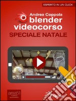 Blender videocorso. Speciale Natale. E-book. Formato Mobipocket ebook