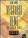 Vestirsi bene: Occasioni d'uso. E-book. Formato Mobipocket ebook di Giulia Zanotti
