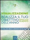 Visualizzazione. Realizza il tuo obiettivo dell’anno: Esercizio guidato. E-book. Formato EPUB ebook