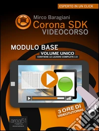 Corona SDK Videocorso. Modulo Base: Volume unico. E-book. Formato EPUB ebook
