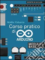 Corso pratico di Arduino. Modulo base. E-book. Formato EPUB ebook