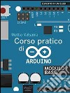 Corso pratico di Arduino. Modulo base. E-book. Formato EPUB ebook