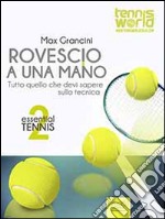 Essential Tennis 2. Rovescio a una mano: Tutto quello che devi sapere sulla tecnica. E-book. Formato Mobipocket ebook