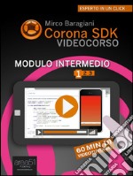 Corona SDK Videocorso. Modulo Intermedio: Volume 1. E-book. Formato EPUB ebook