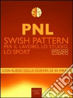 PNL - Swish Pattern : Esercizio guidato. E-book. Formato EPUB ebook