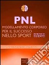 PNL - Modellamento corporeo per il successo nello sport: Esercizio guidato. E-book. Formato EPUB ebook