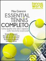 Essential Tennis Completo: Tutto quello che devi sapere sulle tecniche essenziali. E-book. Formato EPUB ebook