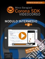 Corona SDK Videocorso. Modulo Intermedio: Volume 2. E-book. Formato EPUB ebook