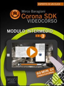 Corona SDK Videocorso. Modulo IntermedioVolume 3. E-book. Formato Mobipocket ebook di Mirco Baragiani