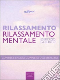 Rilassamento – Rilassamento mentaleEsercizio guidato. E-book. Formato EPUB ebook di Steven Bailey