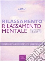 Rilassamento – Rilassamento mentaleEsercizio guidato. E-book. Formato EPUB ebook