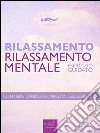 Rilassamento – Rilassamento mentaleEsercizio guidato. E-book. Formato EPUB ebook