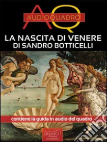La nascita di Venere di Botticelli: Audioquadro. E-book. Formato Mobipocket ebook di Viola Bianchetti